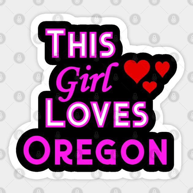 This Girl Loves Oregon Sticker by YouthfulGeezer